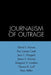 The Journalism of Outrage: Investigative Reporting and Agenda Building in America by David L. Protess, Fay Lomax Cook, Jack C. Doppelt