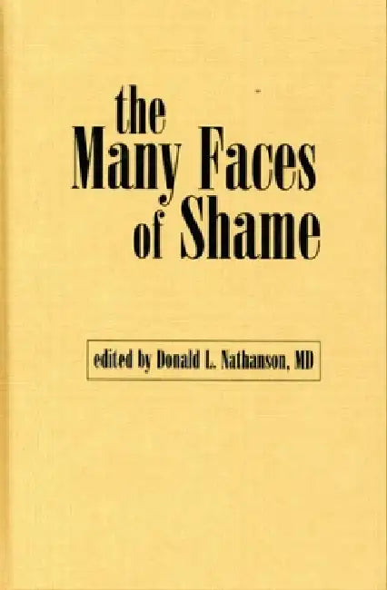 The Many Faces of Shame by Donald L. Nathanson