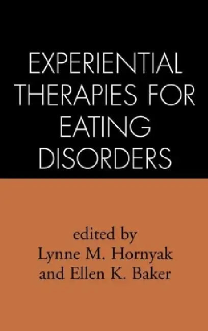 Experiential Therapies for Eating Disorders by Lynne M. Hornyak