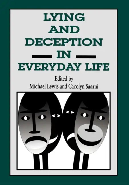 Lying and Deception in Everyday Life by Michael Lewis, Carolyn Saarni