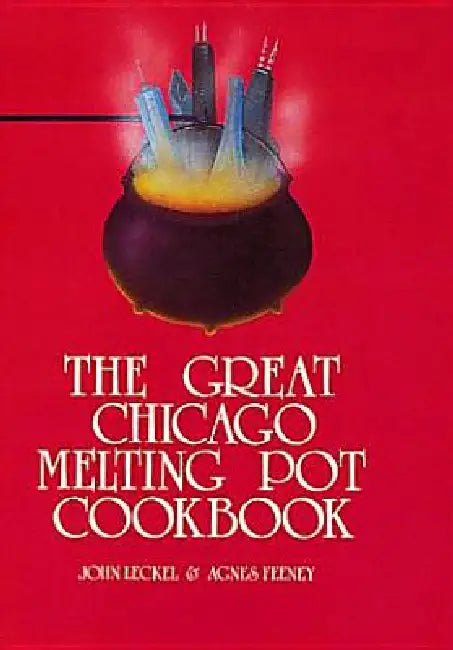 The Great Chicago Melting Pot Cookbook by Agnes M. Feeney