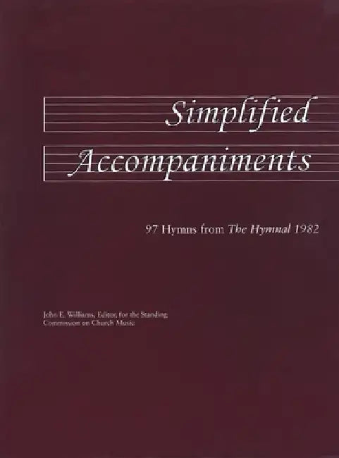 Simplified Accompaniments: 97 Hymns from the Hymnal 1982 by John E. Williams