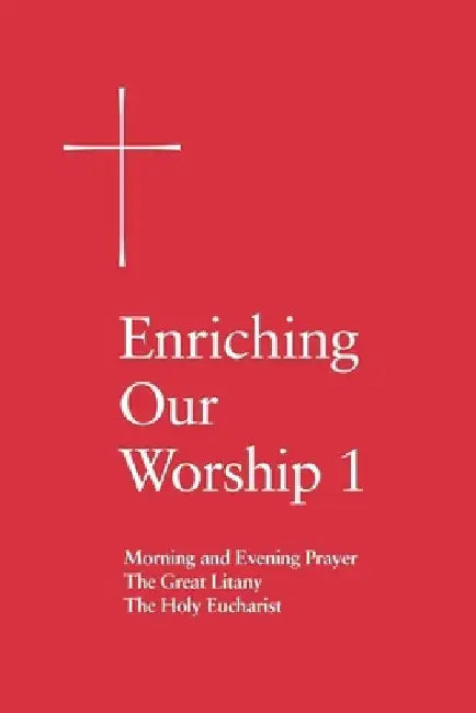 Enriching Our Worship 1: Morning and Evening Prayer, the Great Litany, and the Holy Eucharist by Church Publishing Incorporated