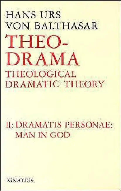 Theo-Drama: Theological Dramatic Theory Volume 2 by Hans Urs Von Balthasar