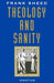 Theology and Sanity by Frank Sheed