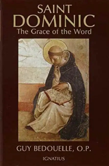 Saint Dominic: The Grace of the Word by Guy Bedouelle