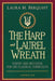 The Harp and Laurel Wreath: Poetry and Dictation for the Classical Curriculum by Laura M. Berquist
