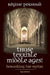 Those Terrible Middle Ages: Debunking the Myths by Regine Pernoud
