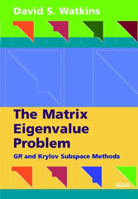 The Matrix Eigenvalue Problem: GR and Krylov Subspace Methods by David S. Watkins