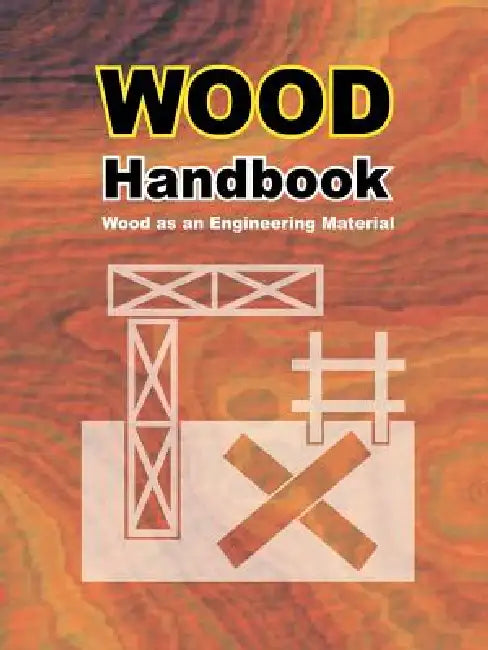 Wood Handbook: Wood as an Engineering Material by Forest Products Laboratory