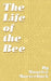 The Life of the Bee by Maurice Maeterlinck, Alfred Sutro