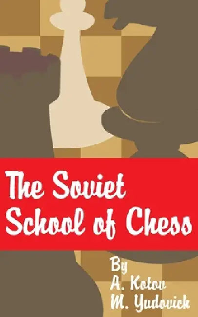The Soviet School of Chess by M. Yudovich, A. Kotov