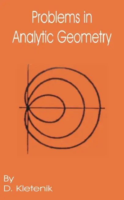 Problems in Analytic Geometry by D. Kletenik, O. Soroka, N. Vefimov