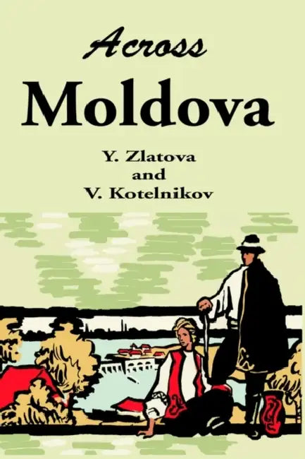 Across Moldova by Y. Zlatova, V. Kotelnikov