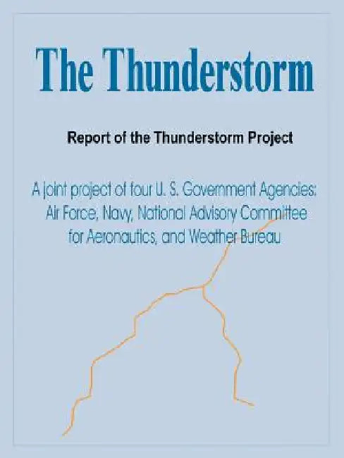 The Thunderstorm: Report of the Thunderstorm Project by U. S. Government Agencies