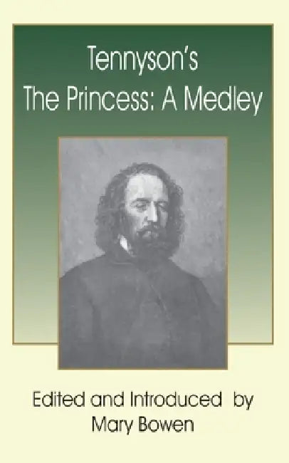Tennyson's The Princess: A Medley by Alfred Tennyson, Mary Bowen