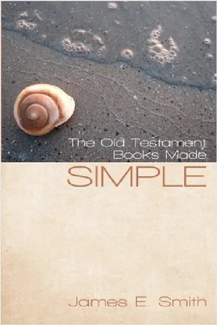 The Old Testament Made Simple by Smith, James E.