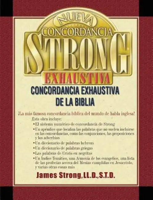 Nueva Concordancia Strong Exhaustiva de la Biblia = The New Strong's Exhaustive Concordance by James Strong