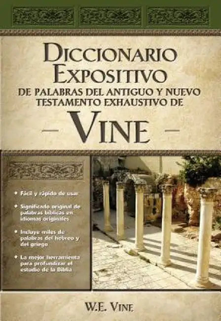 Diccionario Expositivo de Palabras del Antiguo y Nuevo Testamento Exhaustivo de Vine by W. E. Vine