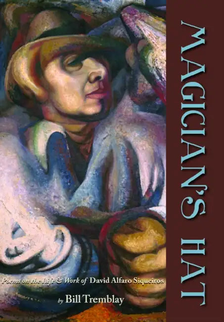 Magician's Hat: Poems on the Life of David Alfaro Siqueiros by Bill Tremblay