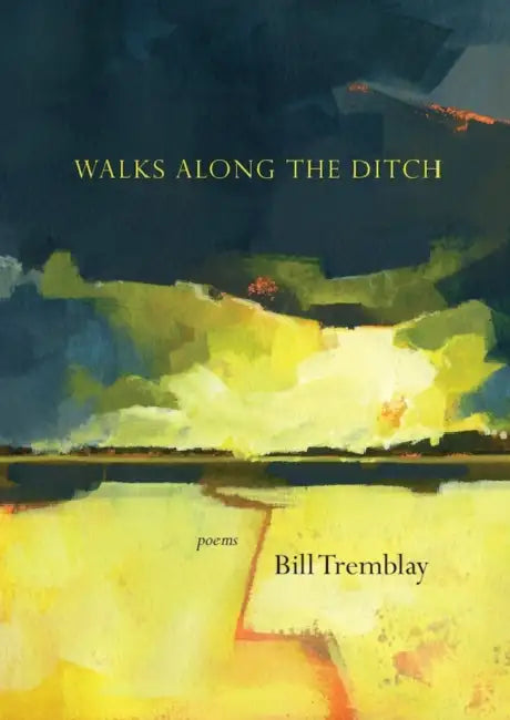 Walks Along the Ditch: Poems by Bill Tremblay