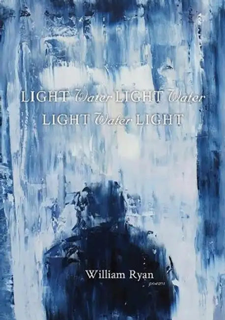 Light Water Light Water Light Water Light by William Ryan