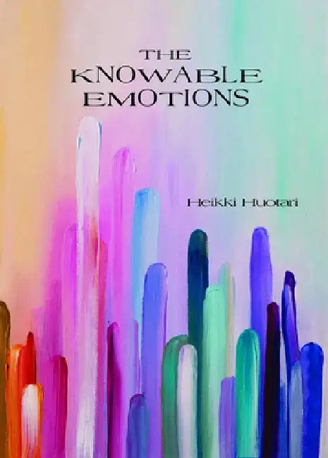 The Knowable Emotions: Poems by Heikki Huotari