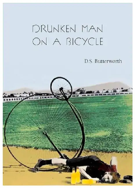 A Drunken Man on a Bicycle by D. S. Butterworth