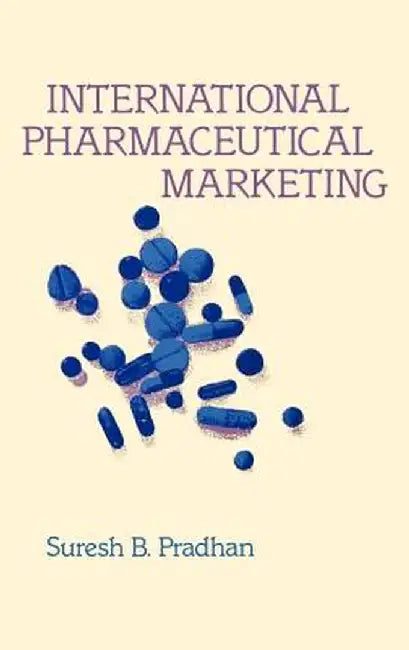 International Pharmaceutical Marketing. by Suresh B. Pradhan