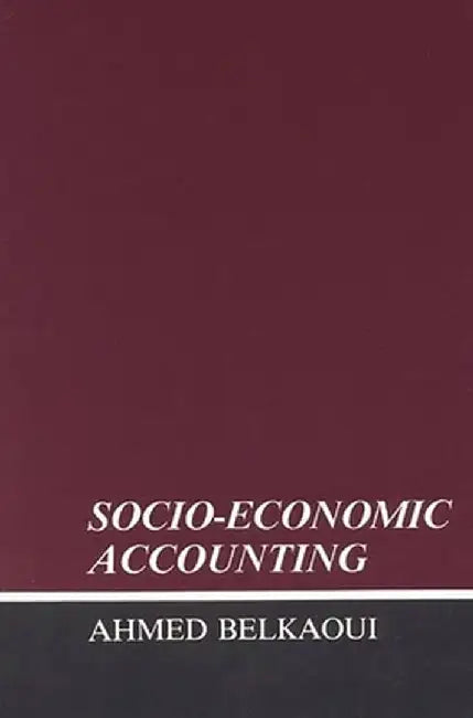 Socio-Economic Accounting by Ahmed Belkaoui