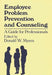 Employee Problem Prevention and Counseling: A Guide for Professionals by Unknown