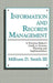 Information and Records Management: A Decision-Maker's Guide to Systems Planning and Implementation by Milburn D. Smith