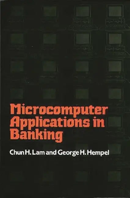 Microcomputer Applications in Banking by Chun H. Lam