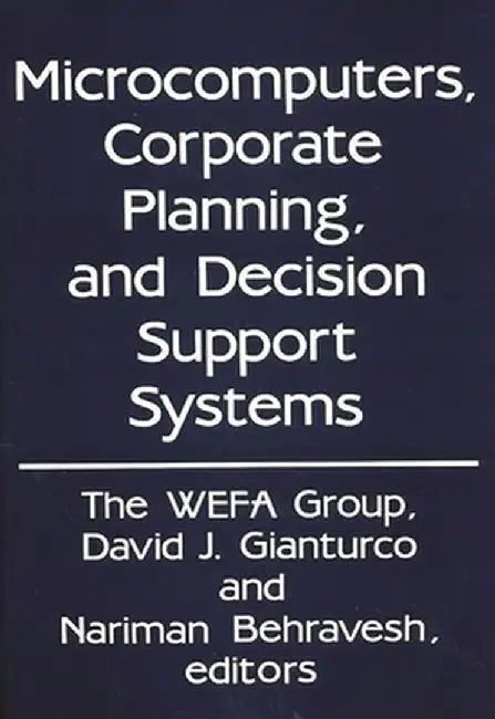 Microcomputers, Corporate Planning, and Decision Support Systems by Wefa