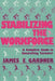 Stabilizing the Workforce: A Complete Guide to Controlling Turnover by James E. Gardner