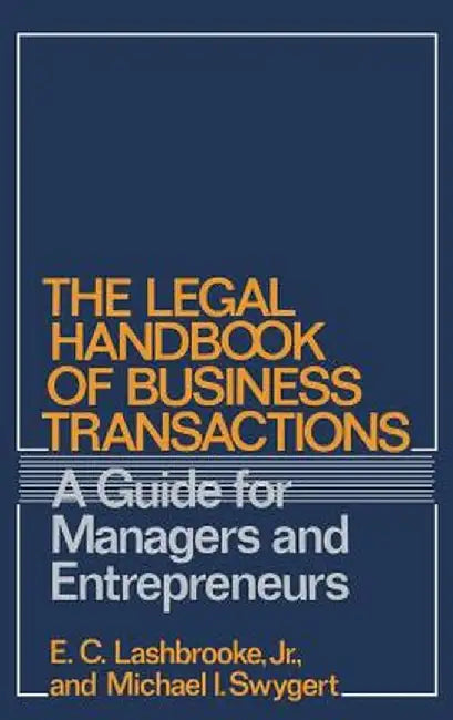 The Legal Handbook of Business Transactions: A Guide for Managers and Entrepreneurs by E. C. Lashbrooke