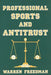 Professional Sports and Antitrust by Warren Freedman