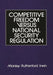 Competitive Freedom Versus National Security Regulation by Manley Rutherford Irwin