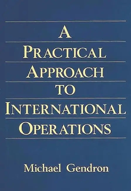 Practical Approach to International Operations by Michael Gendron