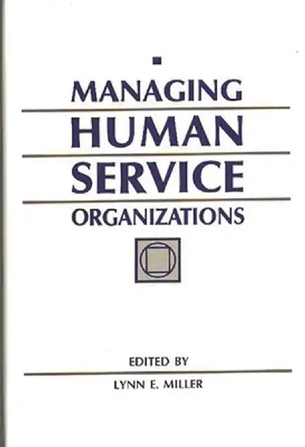 Managing Human Service Organizations by Unknown