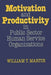 Motivation and Productivity in Public Sector Human Service Organizations by William T. Martin