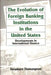 The Evolution of Foreign Banking Institutions in the United States: Developments in International Finance by Faramarz Damanpour