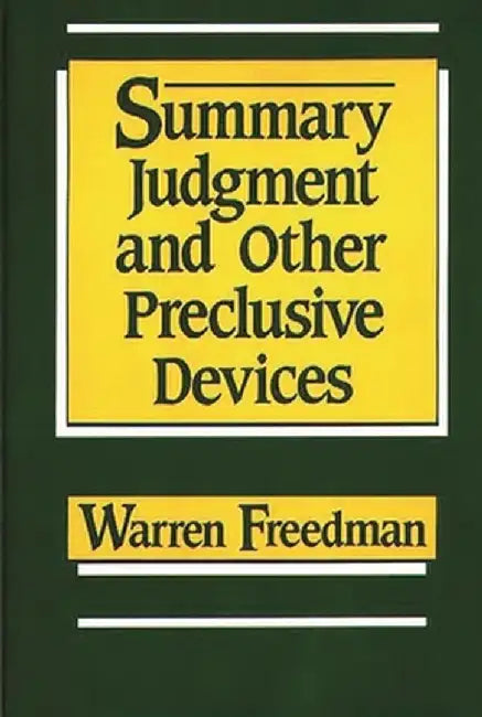 Summary Judgment and Other Preclusive Devices by Warren Freedman