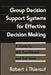 Group Decision Support Systems for Effective Decision Making: A Guide for MIS Practitioners and End Users by Robert J. Thierauf