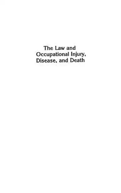 The Law and Occupational Injury, Disease, and Death by Warren Freedman