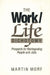 The Work/Life Dichotomy: Prospects for Reintegrating People and Jobs by Martin Morf