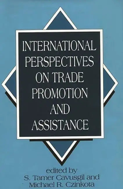 International Perspectives on Trade Promotion and Assistance by S. Tamer Prof Cavusgil