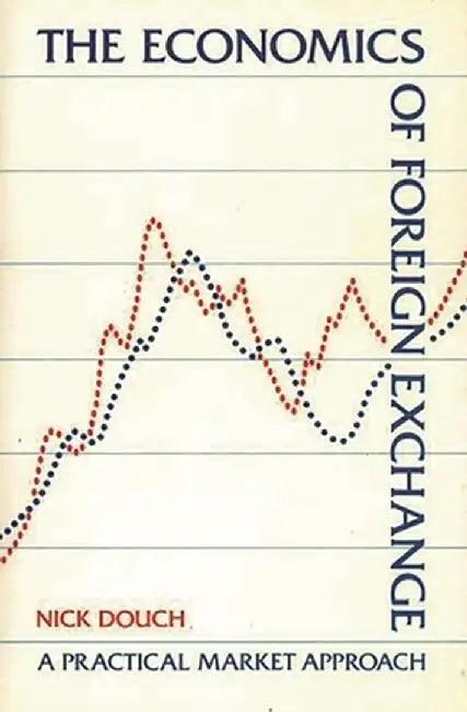 The Economics of Foreign Exchange by Nick Douch