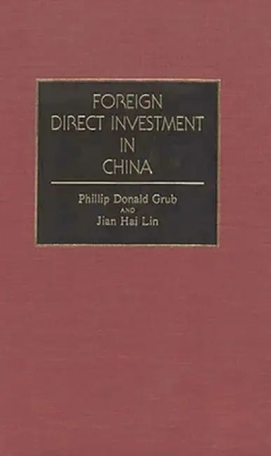Foreign Direct Investment in China by Phillip Donald Grub