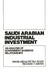 Saudi Arabian Industrial Investment: An Analysis of Government-Business Relationships by Wahib A. Soufi